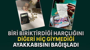 Biri biriktirdiği harçlığını, diğeri hiç giymediği ayakkabısını bağışladı